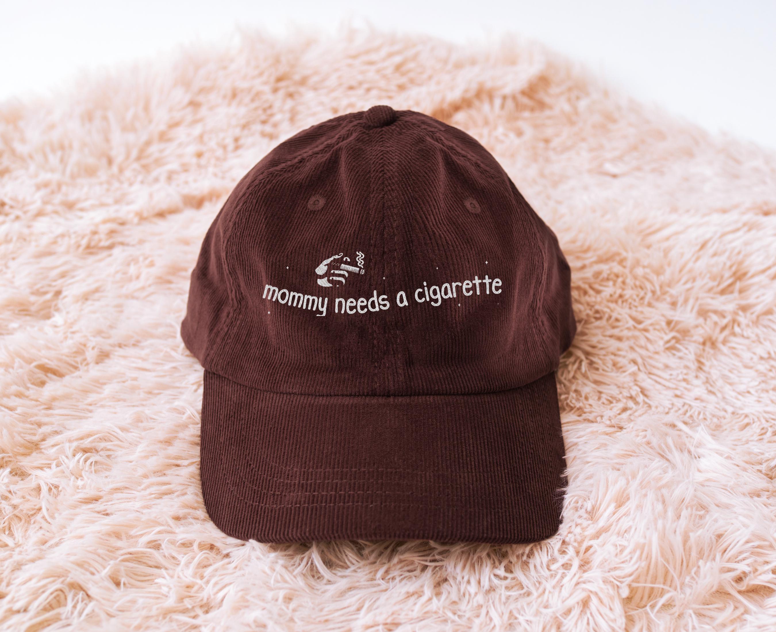 Embroidered Corduroy Mommy Needs a Cigarette Meme Hat Gag Gift, Unhinged Offensive Hats, Weird Core, Funny Hat Exchange for Girls Night