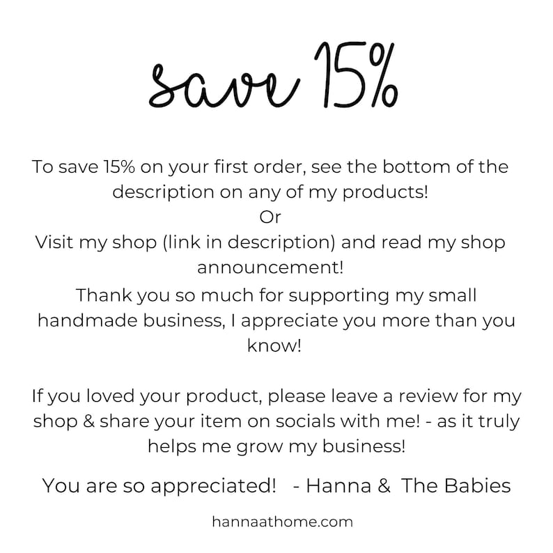May include: Text graphic with the words "save 15%" in a handwritten font. The text below explains how to save 15% on your first order. The text also includes a thank you to customers for supporting the small handmade business.