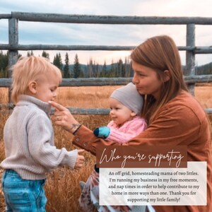 May include: A woman with long brown hair holds a baby wearing a gray hat and pink shirt. The woman is wearing a brown shirt. A young child with blonde hair is standing next to the woman and baby. The image has the text "Who you're supporting" and a caption about a homesteading mama of two littles running a business in her free time.