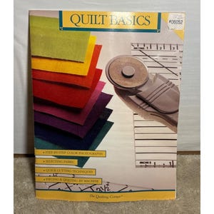 The Quilting Corner Quilt Basics Booklet: Step-By-Step Guide Fabric Selection