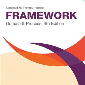 Occupational Therapy Practice Framework: Domain and Process, 4th Edition