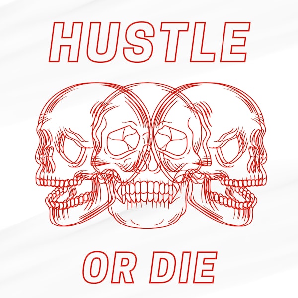 Hustle or Die Skull SVG cut file, boss t-shirts, Silhouette, Cricut, SVG Digital file, Edgy Gym Hustle Skulls art Vector DXF Pdf Jpg Png Eps