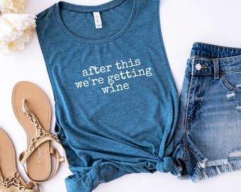 After This We're Getting Wine (Muscle Tank)