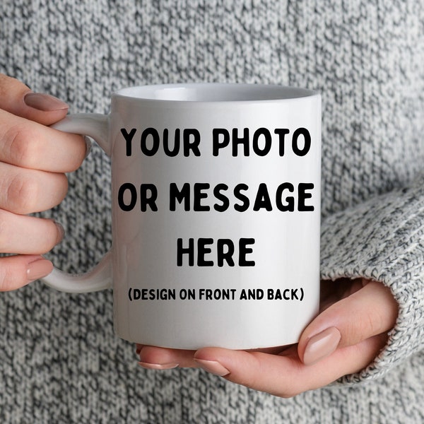 Put Your Own Personalized Photo And Message On A Coffee Mug. Great For Tea Drinkers Too.