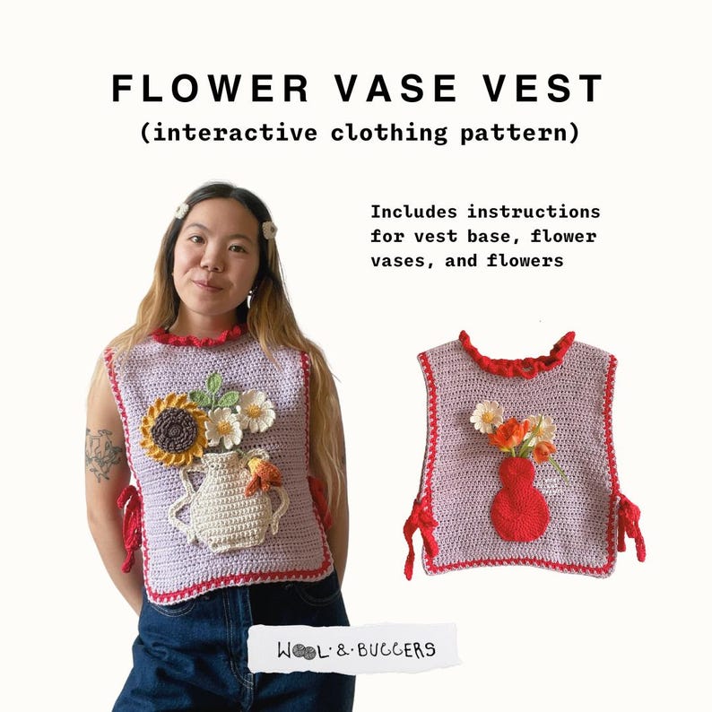 May include: A crochet vest with a flower vase design. The vest is purple with red trim and has a white crocheted vase with yellow and white flowers. The text 'FLOWER VASE VEST (interactive clothing pattern)' and 'Includes instructions for vest base, flower vases, and flowers' is above the image. The text 'WOOL & BUGGERS' is below the image.