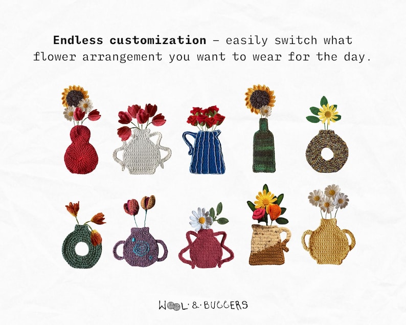 May include: Nine crocheted flower arrangements in various colors and styles. The arrangements are displayed on a white background with the text 'Endless customization - easily switch what flower arrangement you want to wear for the day.' and 'WOOL & BUGGERS' at the bottom.