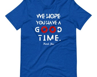 Phish "We Hope You Have a Good Time" Jon Fishman Donut's Jamband Hippy Music Festival Hippie Band Merch Jam Short Sleeve Unisex T-Shirt