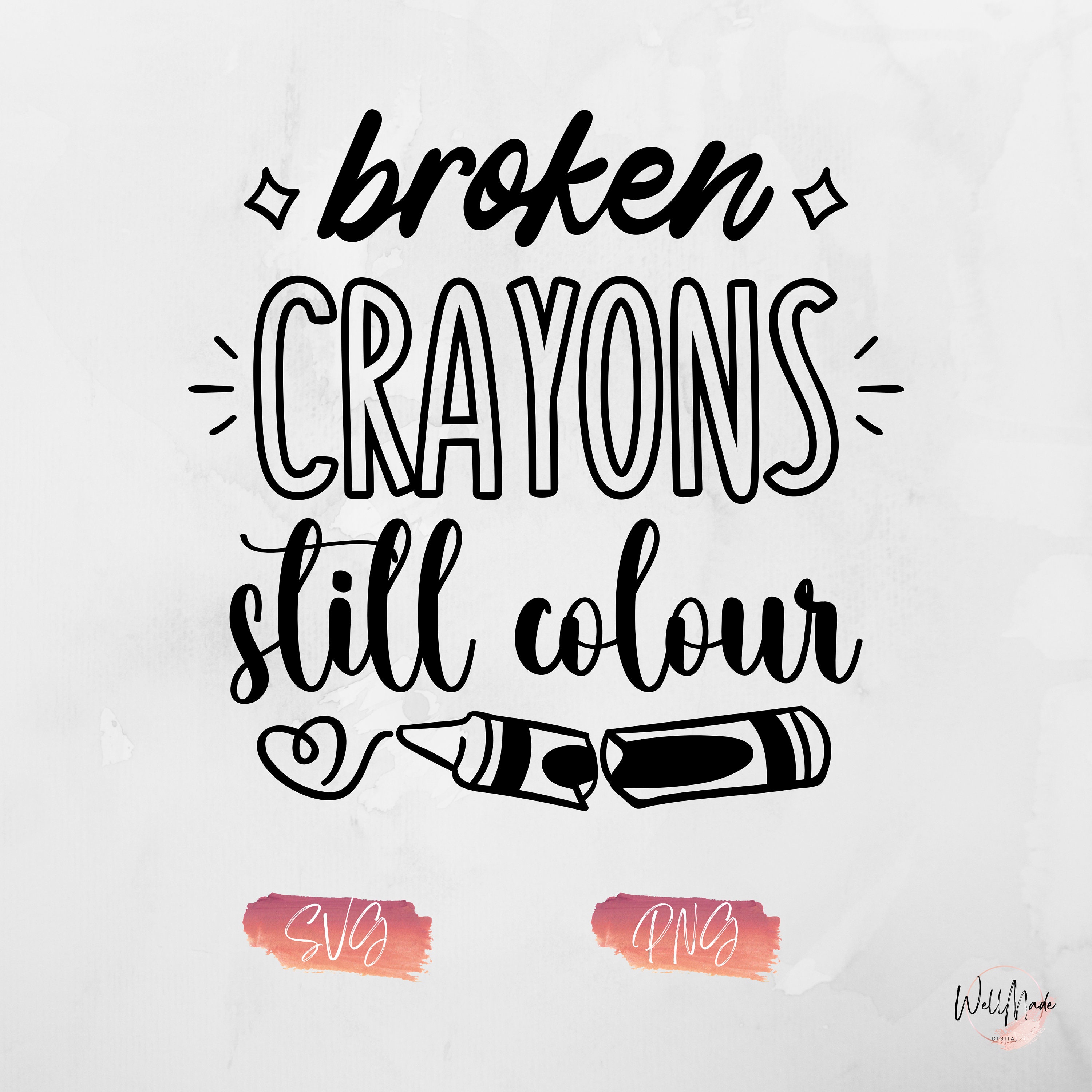 Broken Crayons Still Colour Svg Instant Download Mental Etsy