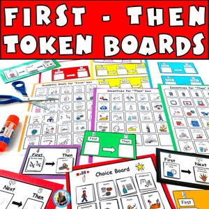 May include: A collection of colorful "First - Then Token Boards" with various visual aids and text. The boards are designed with "First" and "Then" sections, and include images and text for academic goals, incentives, and choice boards. A pair of blue scissors and a glue stick are also visible.