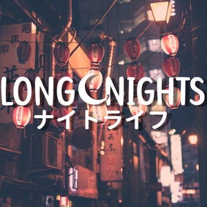 May include: A night scene in a Japanese city with red and white paper lanterns hanging from wires. The text "LONG NIGHTS" and "ナイトライフ" is written in white letters on a black background.