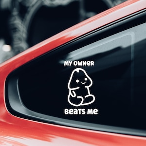 My Owner Beats Me Car Decal | Funny Car Bumper Sticker | Car Window Sticker | Silly Bumper Decal | Custom Vinyl Decal