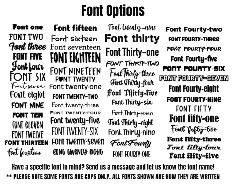 May include: A black and white image showing a variety of font styles, numbered from one to fifty-five. The text reads "Font Options" and "Please note some fonts are caps only. All fonts shown are how they are written."