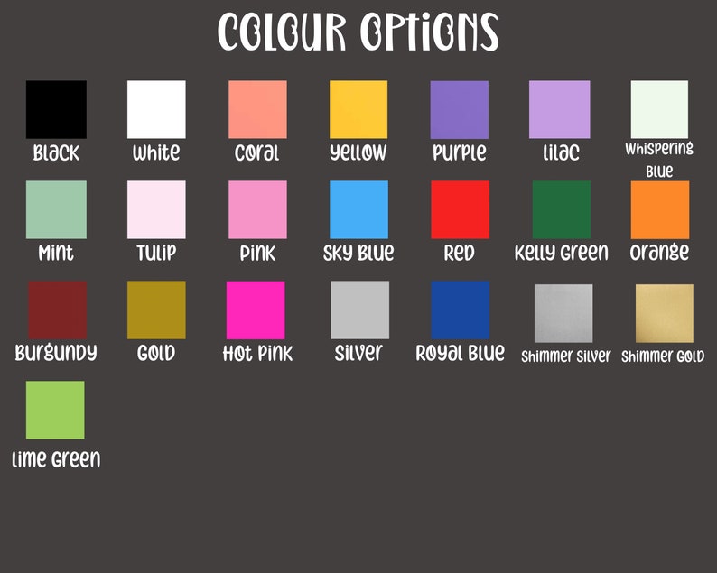 May include: Color chart with 18 different color options. The colors include black, white, coral, yellow, purple, lilac, whispering blue, mint, tulip, pink, sky blue, red, kelly green, orange, burgundy, gold, hot pink, silver, royal blue, shimmer silver, and shimmer gold.