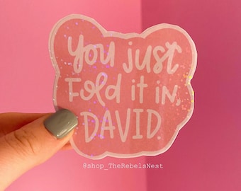 You Just Fold It In, David vinyl hand-lettered pink sticker with holographic laminate - Moira Alexis Johnny Rose - TV show quotes