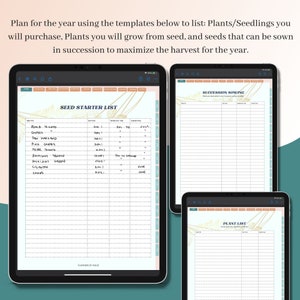 May include: A digital planner with three pages for planning a garden. The first page is titled "Seed Starter List" and has columns for seed type, sow time, transplant time, and harvest time. The second page is titled "Succession Sowing" and the third page is titled "Plant List".
