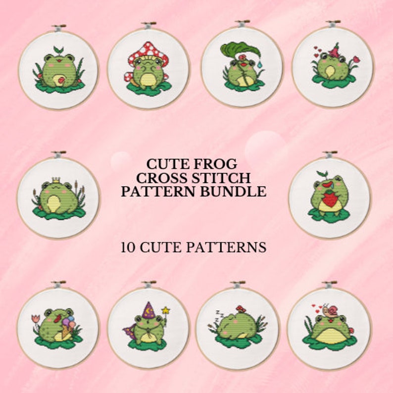 May include: Ten cute frog cross stitch patterns in embroidery hoops. The frogs are depicted in various poses, including wearing a crown, a mushroom cap, and a wizard hat. The text "Cute Frog Cross Stitch Pattern Bundle" and "10 Cute Patterns" is displayed below the hoops.