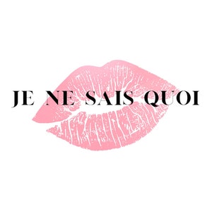 May include: Pink lipstick kiss mark with the text "JE NE SAIS QUOI" in black.