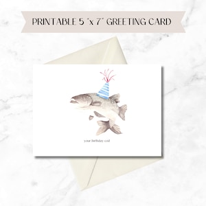 May include: A printable 5" x 7" greeting card featuring a watercolor illustration of a fish wearing a blue and white party hat. The text "your birthday cod" is below the fish. An envelope is included.