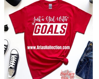 Just a Girl with Goals tshirt