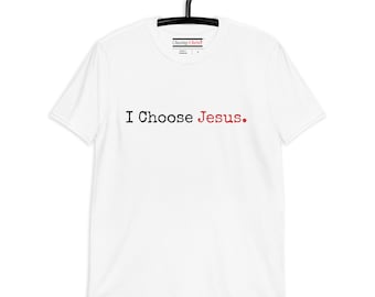 I Choose Jesus T-Shirt for Men and Women | Faith Believe Pray Tee Shirt | Christian Faith Unisex Jesus Tee | Short Sleeve Tee Shirts