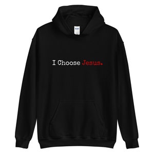 I Choose Jesus Hoodie for Men and Women | Faith Believe Pray Pullover Hoodie | Christian Faith Unisex Jesus Sweater | Hooded Sweatshirt