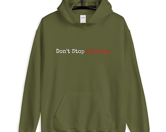 Don't Stop Praying Hoodie / Bible Verse Unisex Christian Hoodie / Inspiring Christian Apparel Pullover Hoodie / Graphics Sweatshirt Hoodie