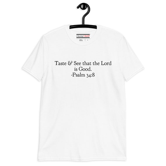 The Lord is Good Psalm 34:8 Christian T Shirt The Lord is Good Psalm 34:8 Christian T Shirt