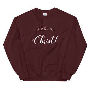 Curved Chasing Christ Sweatshirt | Christian Chasing Christ Sweatshirt | Sweatshirt Christian Clothing for Unisex | Love Like Jesus Shirt