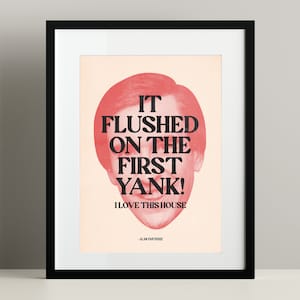It Flushed Alan Partridge quote Print - Steve Coogan, wall hanging, Comedy, Aha, Norwich, Radio Show, Funny, Celebrity, quote art