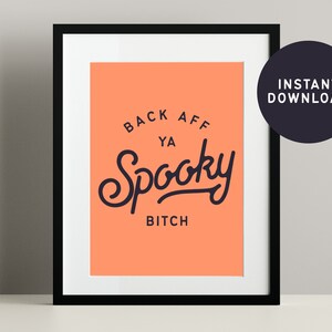 Back Aff Ya Spooky Bitch PRINT. A5 A4 A3. Scottish Slang, Scottish gift, Welcome sign, Scotland gift, Funny art, Typography Scotland gift.