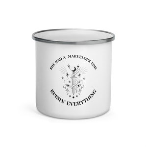 She Had a Marvelous Time Ruinin&#39; Everything Enamel Mug