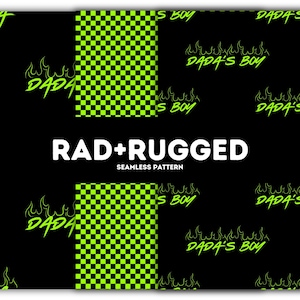 May include: A seamless pattern featuring a black background with a repeating lime green checkerboard grid and the text DADA'S BOY written in a lime green stylized font with flame outlines above the letters. The words RAD+RUGGED SEAMLESS PATTERN appear.
