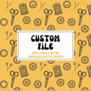 May include: A seamless digital paper pattern with a yellow background and black illustrations of sewing supplies, including spools of thread, buttons, and scissors. The text "CUSTOM FILE" is in the center of the image, with the text "JPEG | 12X12 | 300 DPI" and "SEAMLESS DIGITAL PAPERS" below it.