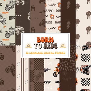 May include: A collection of 12 seamless digital papers with a motocross theme. The designs feature motorcycles, helmets, checkered flags, and text that reads "Born to Ride". The color palette includes brown, beige, and orange.