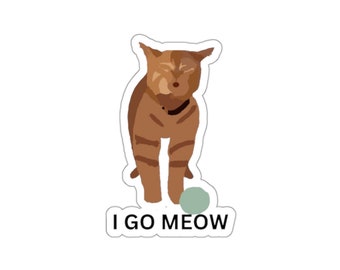 I Go Meow -Iconic Cat  |meow cat | cat sticker | gift for her | funny gifts