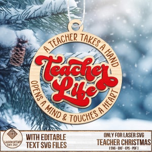 May include: A wooden Christmas ornament with a red and white design. The ornament is shaped like a circle and has the text "A teacher takes a hand opens a mind & touches a heart" around the edge. The text "Teacher Life" is in the center of the ornament.
