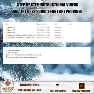 May include: A snowy winter scene with a pine tree in the background. The image shows a table with a list of files and folders, including "Blank - EPS", "Blank - PDF", "Blank - DXF", "Instruction To Change The Name With Font", and "SVG-With Editable Texts - Christmas Ornaments". The table also includes the date modified, type, and size of each file. Below the table, there are three icons: "ComingSoon-Regular", "FjallaOne-Regular", and "Instruction To Change The Name With Inkscape-02". The image also includes the text "STEP BY STEP INSTRUCTIONAL VIDEOS AND THE OPEN SOURCE FONT ARE PROVIDED", "RECOMMENDED SOFTWARE TO EDIT", "FREE AND SIMPLE", and "PAID BUT POWERFUL".