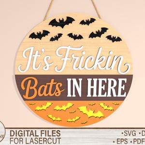 Frickin Bats In Here SVG, Halloween Door Hanger Svg - Laser Cut Files - Halloween Door Sign, Glowforge
