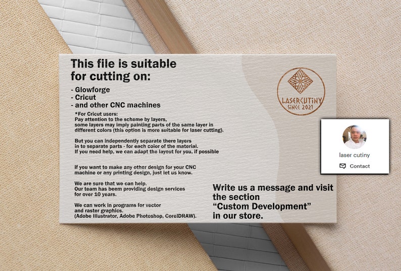 May include: A white card with black text that reads "This file is suitable for cutting on: Glowforge, Cricut, and other CNC machines." The card also includes a logo for a company called "Lasercutiny Since 2021".