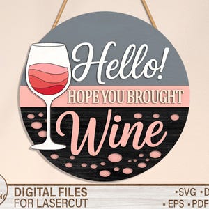 Letrero "Hola, espero que hayas traído vino", colgador de puerta redondo SVG, archivo cortado con láser para decoración del hogar