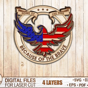 May include: A wooden cutout of an American bald eagle with the words "Home of the Free, Because of the Brave" in a circle around it. The eagle's wings are spread and the eagle is facing forward. The eagle is decorated with the American flag colors of red, white, and blue. The cutout is designed for laser cutting and has 4 layers.