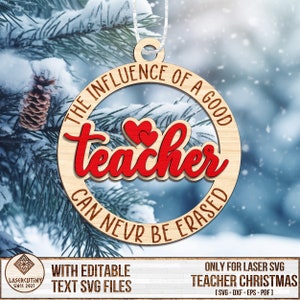 May include: A wooden Christmas ornament with the text "The influence of a good teacher can never be erased". The word "teacher" is in red and has two red hearts above it. The ornament is hanging on a snowy pine tree branch.