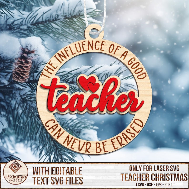 May include: A wooden Christmas ornament with the text "The influence of a good teacher can never be erased". The word "teacher" is in red and has two red hearts above it. The ornament is hanging on a snowy pine tree branch.