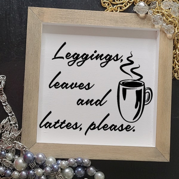 Leggings, Leaves and Lattes, Please | Fall Decor | Seasonal Decor | Home Decor | Wood Sign | Fall Signs | Seasonal Sign | Living Room Decor