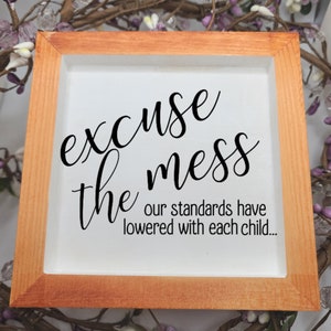 Excuse The Mess | Small Wooden Sign | Rustic Decor | Table Accent Decor | Shelf Accent Sitter | Farmhouse Sign | Sarcastic Home Decor