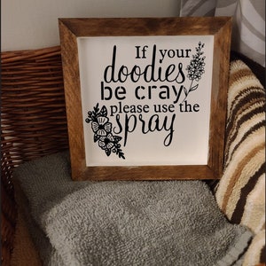 If Your Doodies Be Cray, Please Use the Spray | Bathroom Decor | Bathroom Signs | Poop Joke | Home Decor | Counter Decor | Shelf Decor |