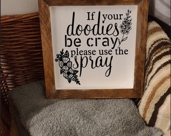 Funny Bathroom Sign, If Doodies Be Cray, Please Use Spray, Counter Decor