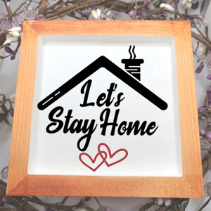 Let's Stay Home | Wood Sign | Home Decor | Shelf Sitter | Table Accent | Entryway Decor | Cozy Room Decor | Rustic Decor | Farmhouse Sign