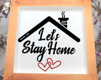 Let's Stay Home | Wood Sign | Home Decor | Shelf Sitter | Table Accent | Entryway Decor | Cozy Room Decor | Rustic Decor | Farmhouse Sign