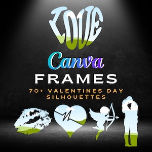 70+ Custom Canva Frames for Valentines Day related designs.